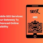 Mobile SEO Services Your Gateway To Enhanced Online Visibility