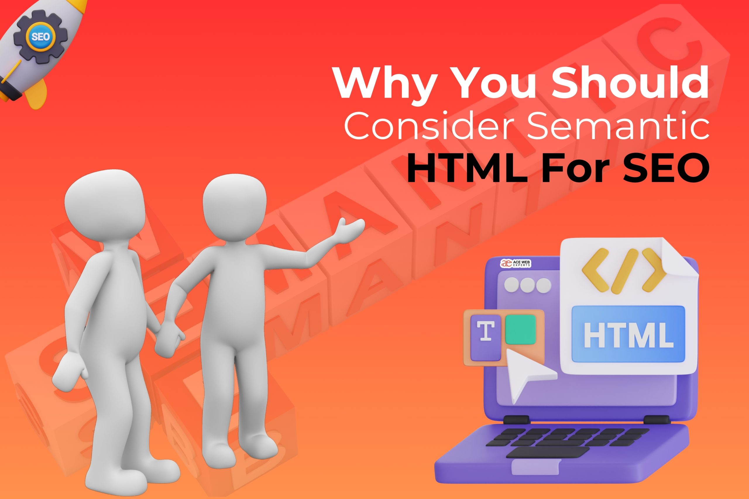 Why You Should Consider Semantic HTML For SEO