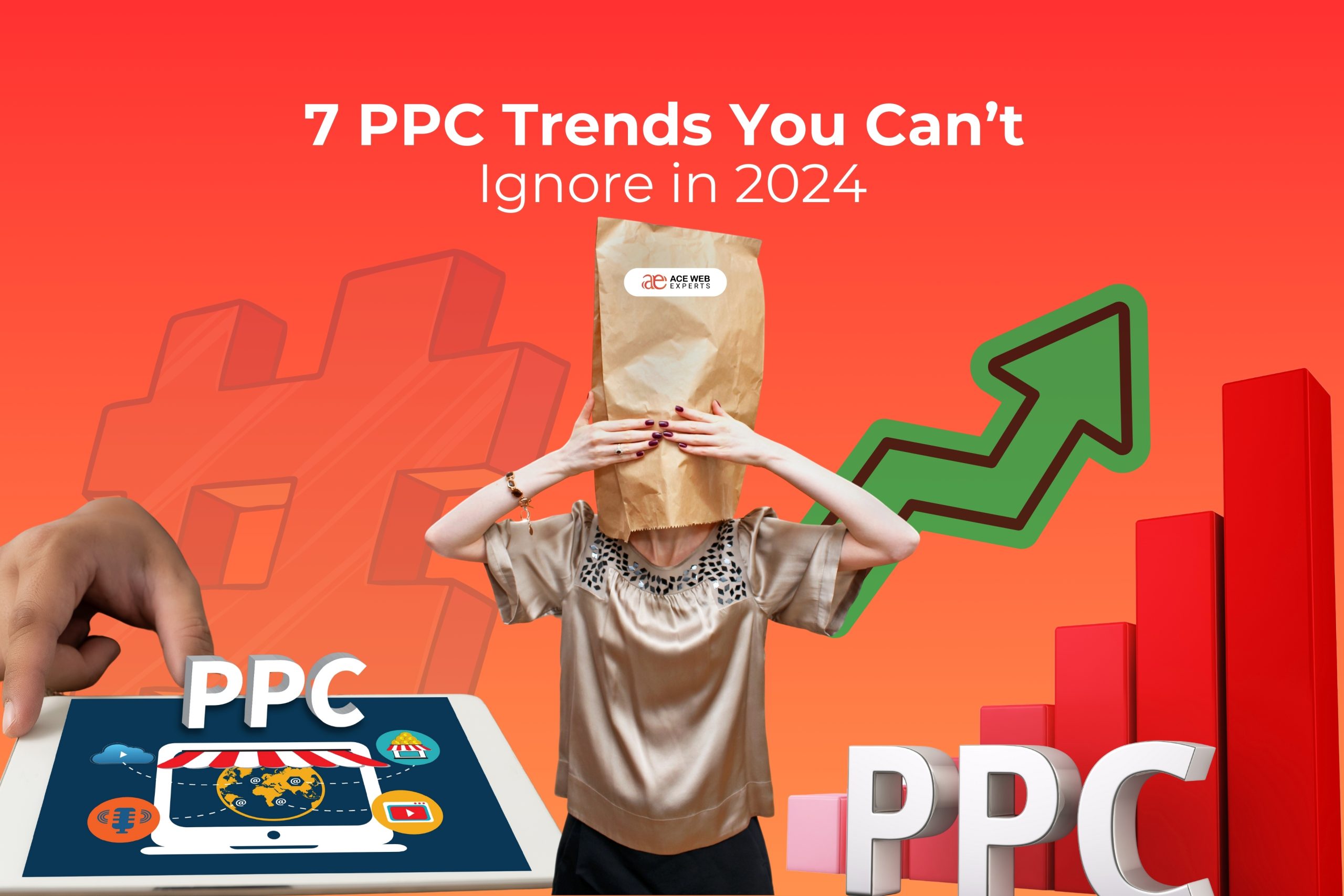 7 PPC Trends You Can’t Ignore in 2024